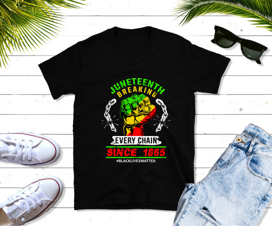 Juneteenth break every chain short sleeve tshirt